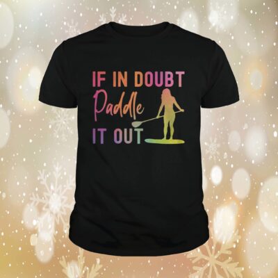If In Doubt Paddle It Out Shirt