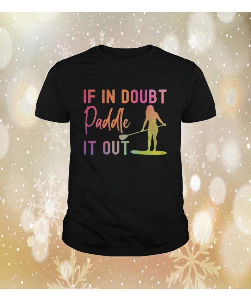 If In Doubt Paddle It Out Shirt