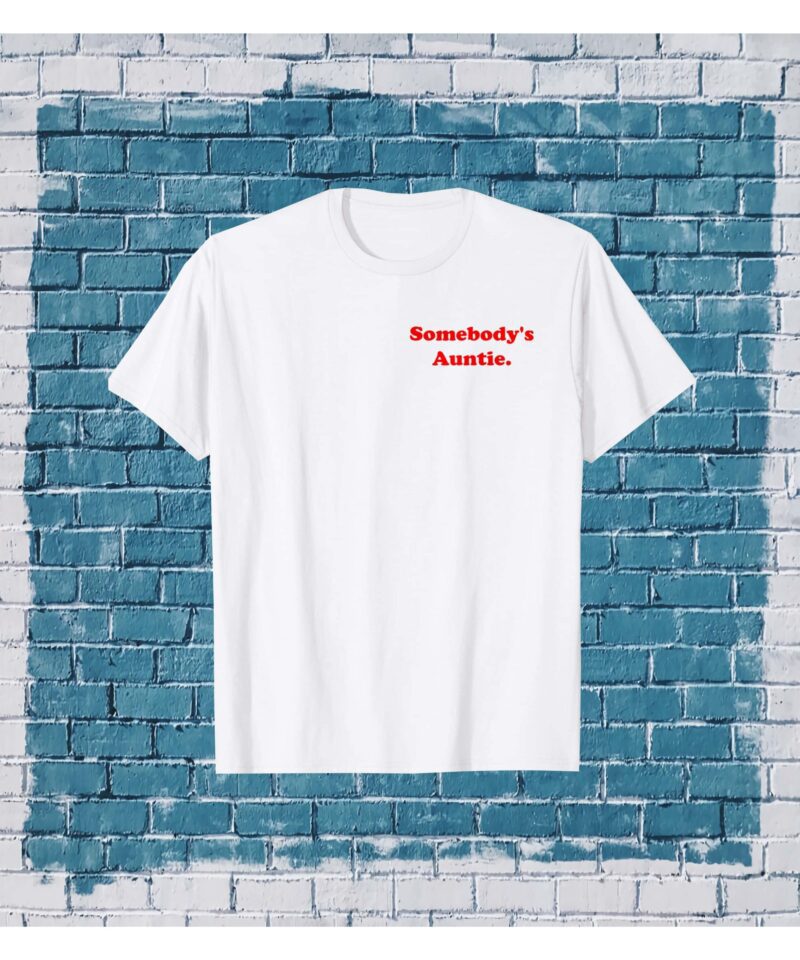 Somebody’S Auntie Shirt