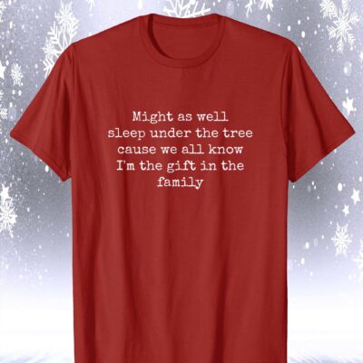 Might As Well Sleep Under The Tree Cause We All Know Shirt