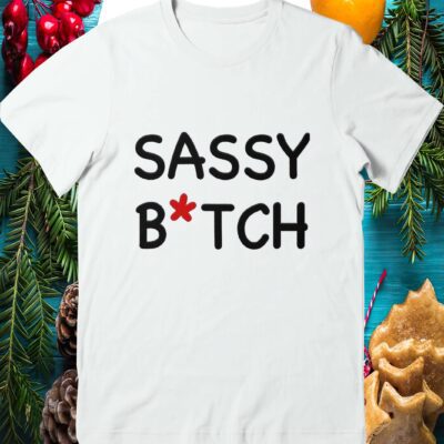 Sassy Bitch Shirt
