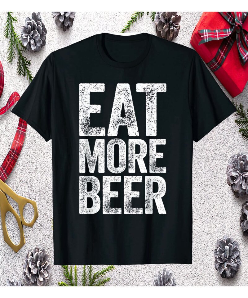 Eat More Beer Shirt