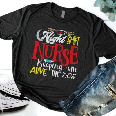 Night Shift Nurse Keeping Em Alive Till 7:05 Shirt