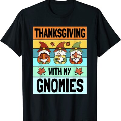 Thanksgiving With My Gnomies Shirt