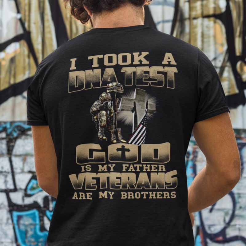 I Took A Dna Test God Is My Father Veterans Are My Brothers Shirt