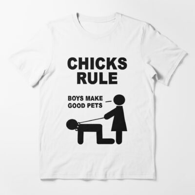 Chicks Rule Boys Make Good Pets Shirt