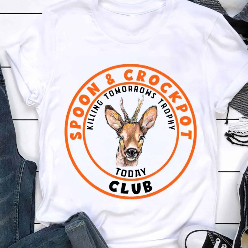 Spoon And Crockpot Killing Tomorrows Trophy Today Club Shirt