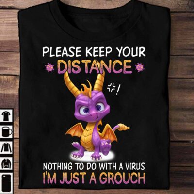 Please Keep Your Distance Nothing To Do With A Virus I’M Just A Grouch Shirt
