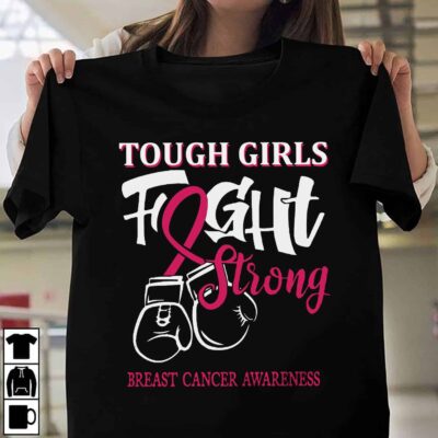 Tough Girls Fight Strong Breast Cancer Awareness Shirt