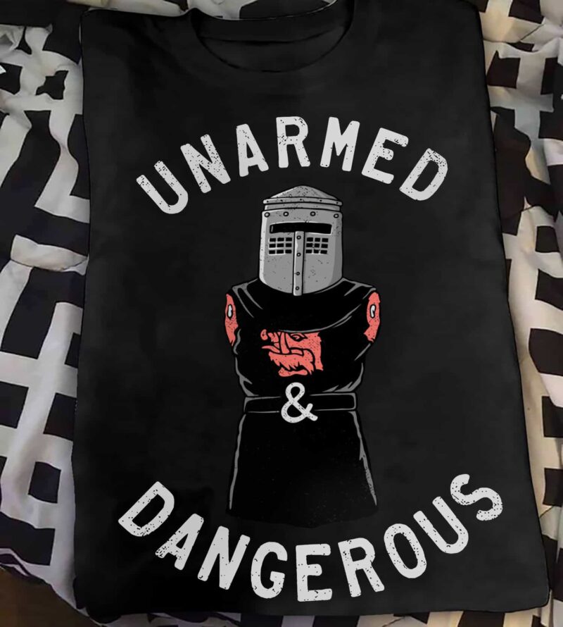 Unarmed And Dangerous Shirt