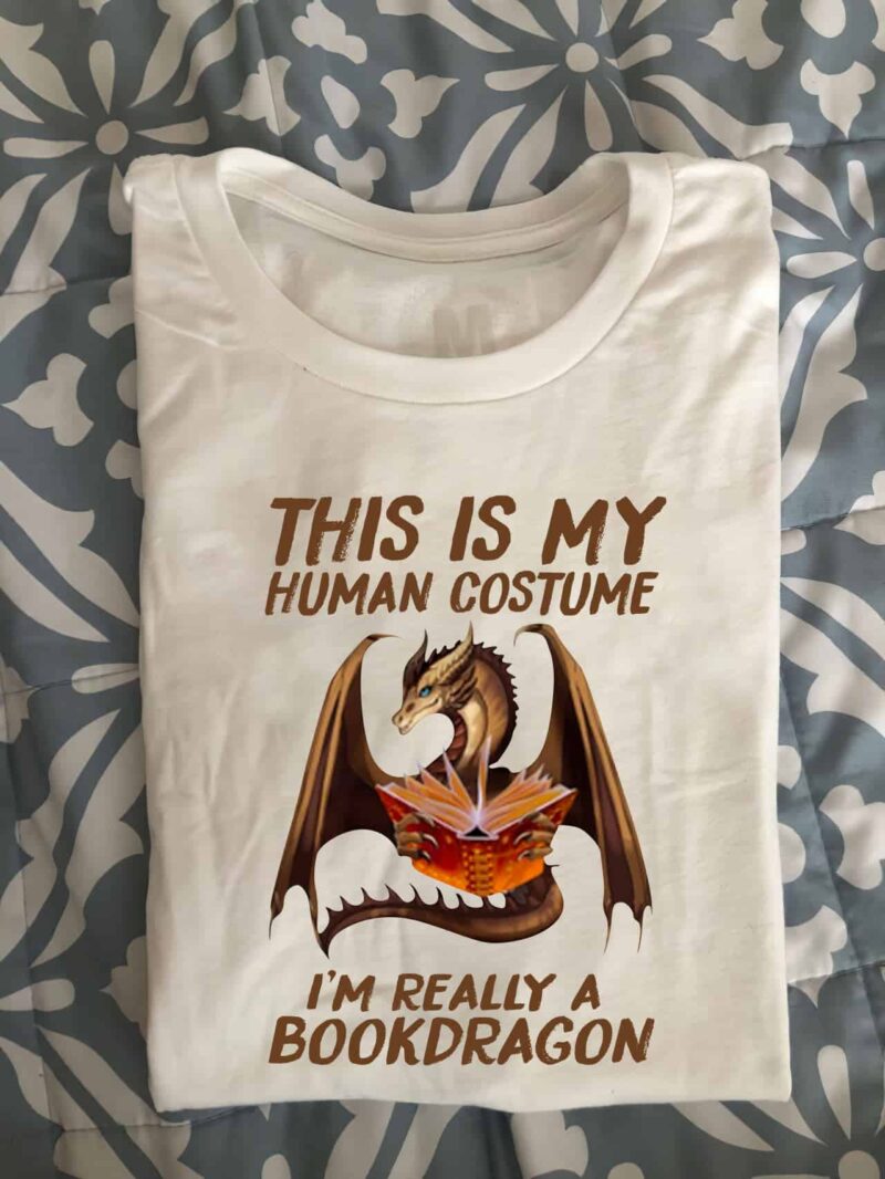 This Is My Human Costume I’M Really A Book Dragon Shirt