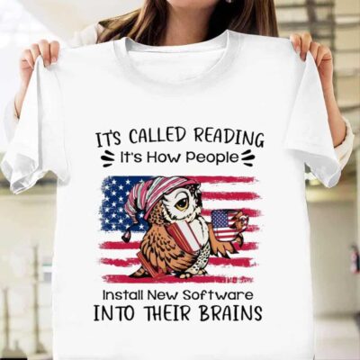 Owl It’S Called Reading It’S How People Install New Software Into Their Brains Shirt