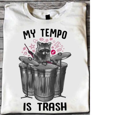 Raccoon My Tempo Is Trash Shirt