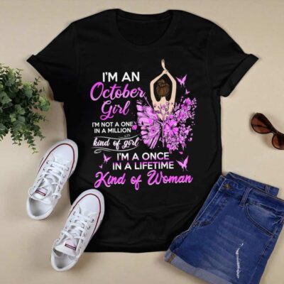 I’M An October Girl I’M Not A One In A Million Kind Of Girl Shirt