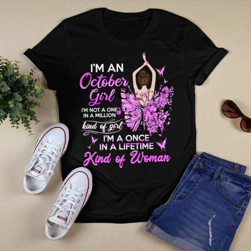 I’M An October Girl I’M Not A One In A Million Kind Of Girl Shirt