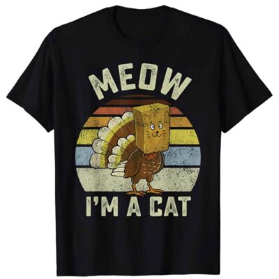 Thanksgiving Turkey Cat Meow I’M A Cat Shirt