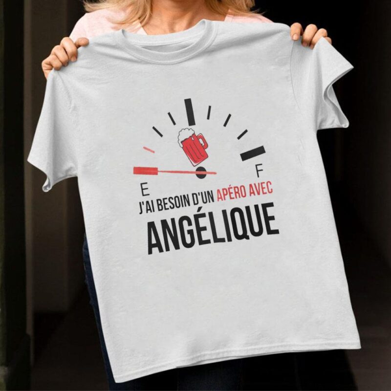 E F J’Ai Besoin D’Un Apero Avec Angelique Shirt