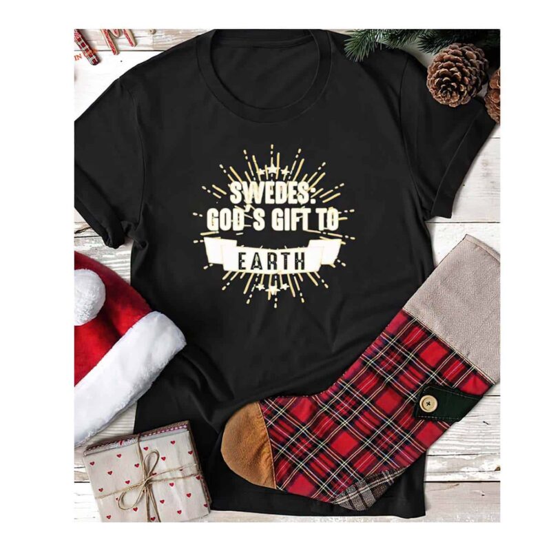 Swedes God’S Gift To Earth Shirt