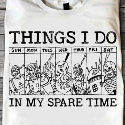 Things I Do In My Spare Time Shirt