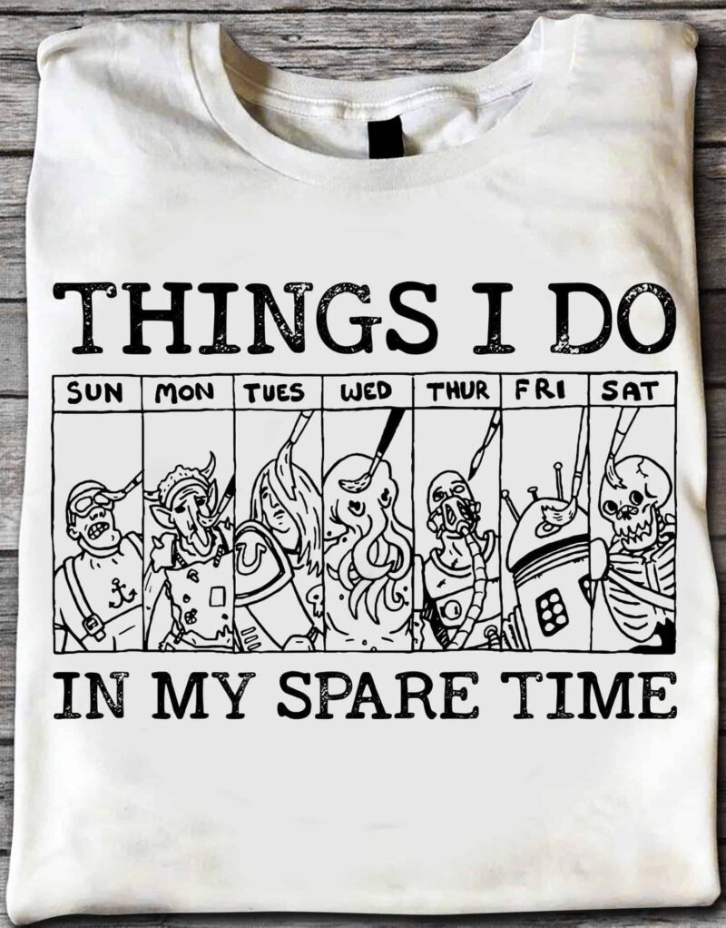Things I Do In My Spare Time Shirt