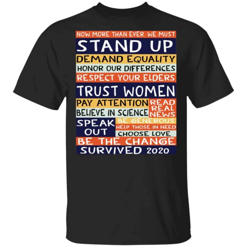 No More Than Ever We Must Stand Up Demand Equality Shirt