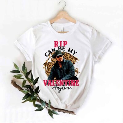 Rip Can Be My Valentine Anytime T-Shirt