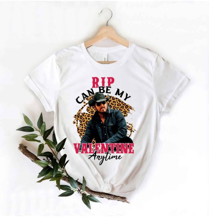 Rip Can Be My Valentine Anytime T-Shirt