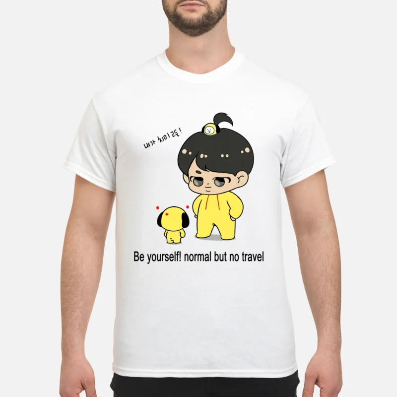 Be Yourself Normal But No Travel Shirt