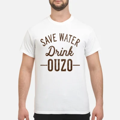 Save Water Drink Ouzo Shirt