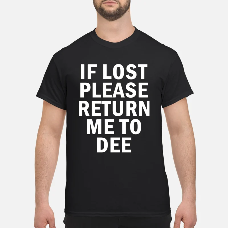If Lost Please Return Me To Dee Shirt