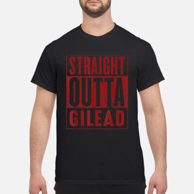 Straight Outta Gilead Shirt