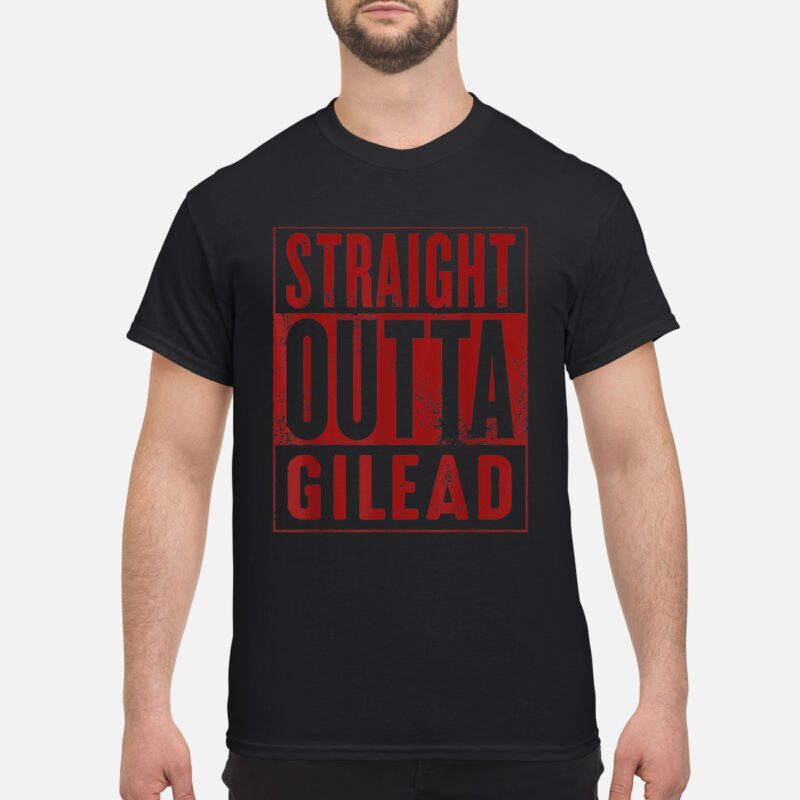 Straight Outta Gilead Shirt