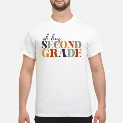 Oh Hey Second Grade Shirt