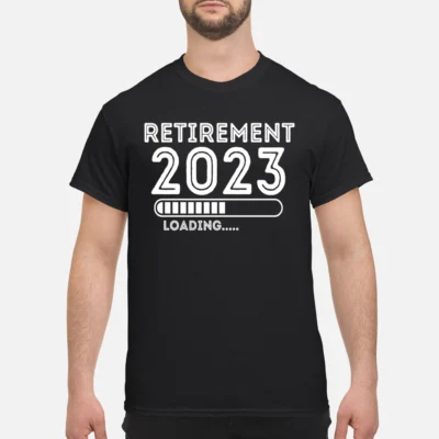 Retirement 2023 Loading Shirt