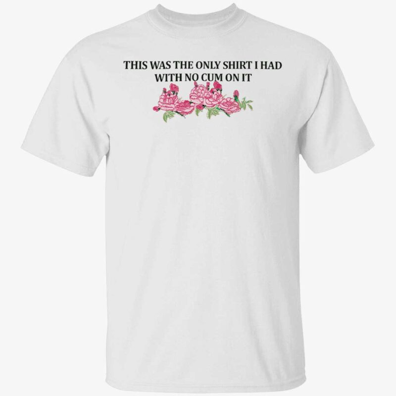This Was The Only Shirt I Had With No C*M On It Shirt