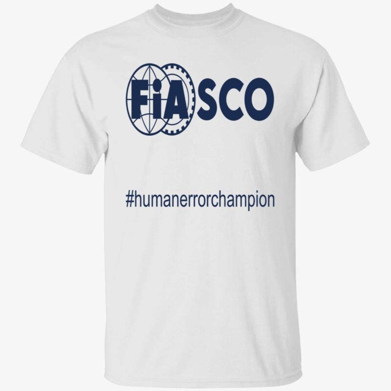 Fiasco Human Error Champion Shirt