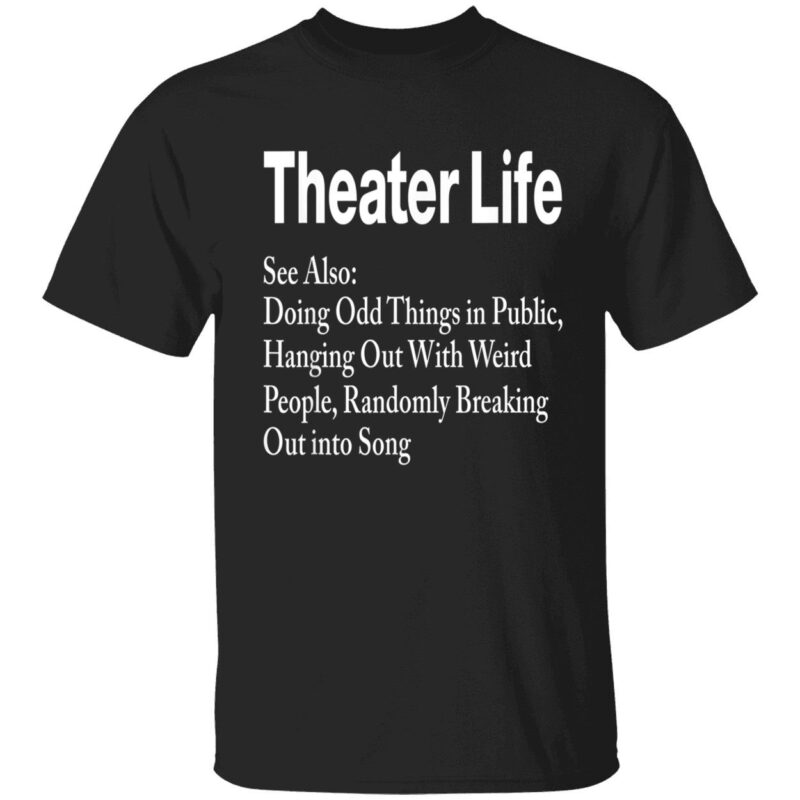 Theater Life See Also Doing Odd Things In Public Shirt