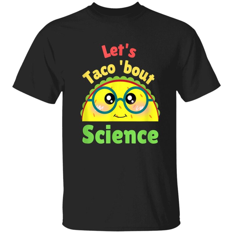 Let’S Taco Bout Science Shirt