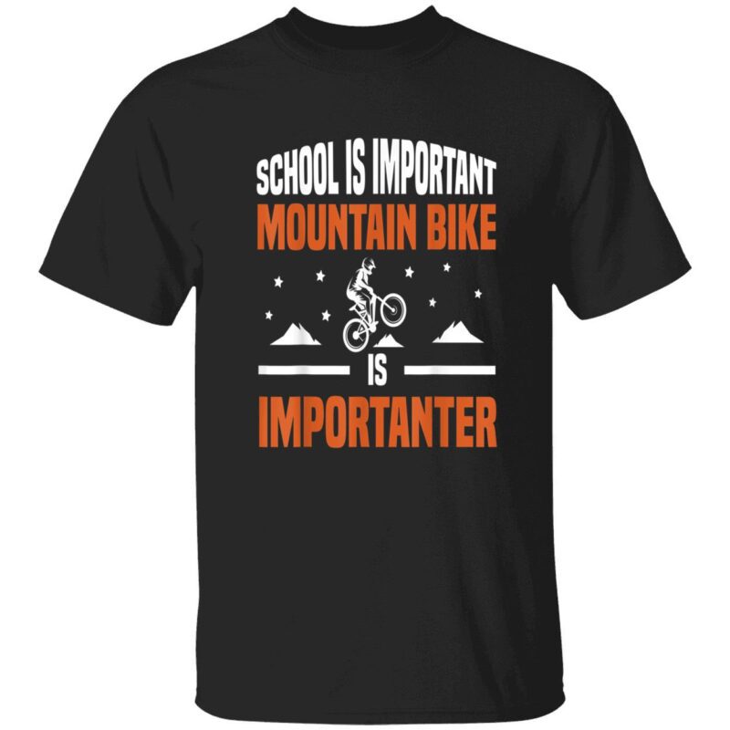 School Is Important Mountain Bike Is Importanter Shirt