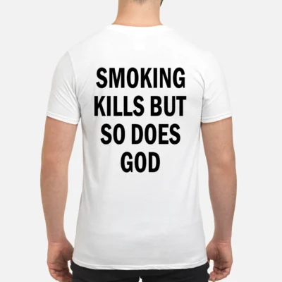 Smoking Kills But So Does God Back Aop Shirt