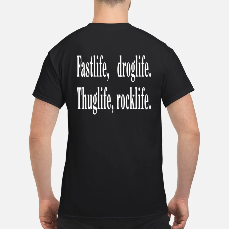 Fastlife Droglife Thuglife Rocklife Shirt