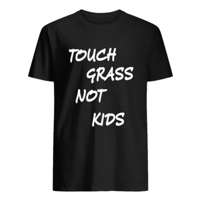 Touch Grass Not Kids Shirt