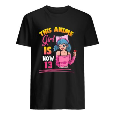 This Anime Girl Is Now 13 Shirt