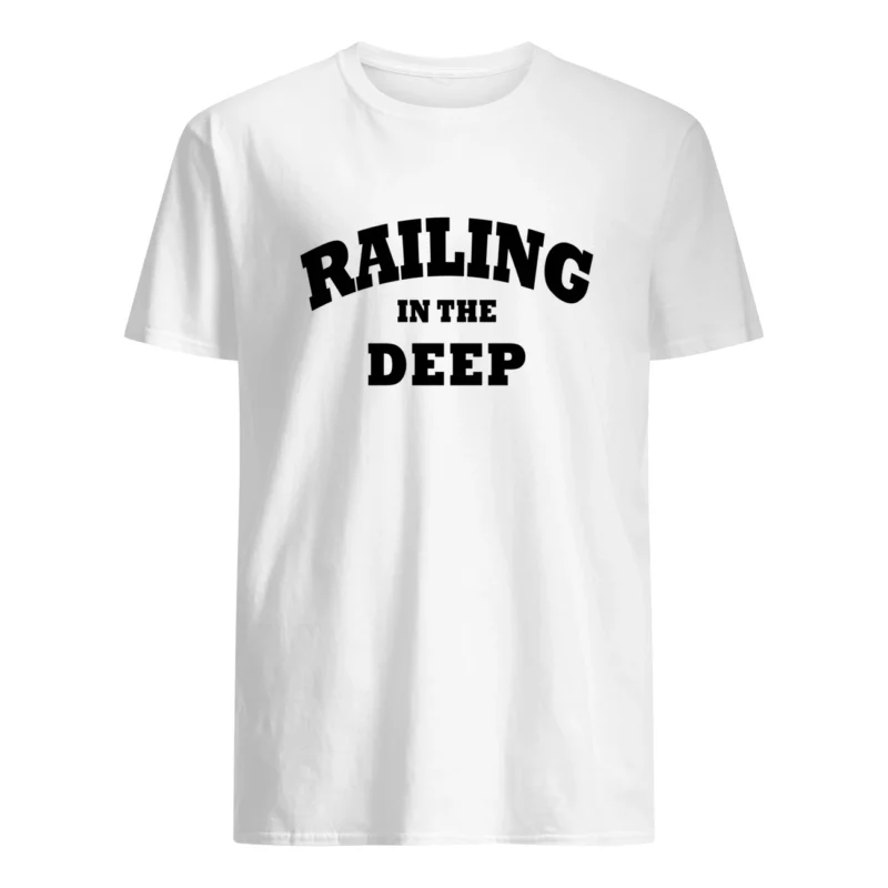 Railing In The Deep Shirt
