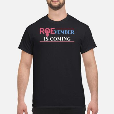 Roevember Is Coming Shirt