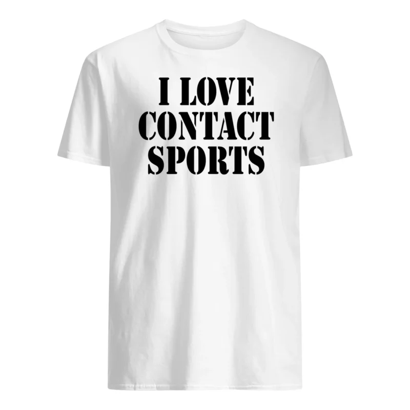 I Love Contact Sports Shirt