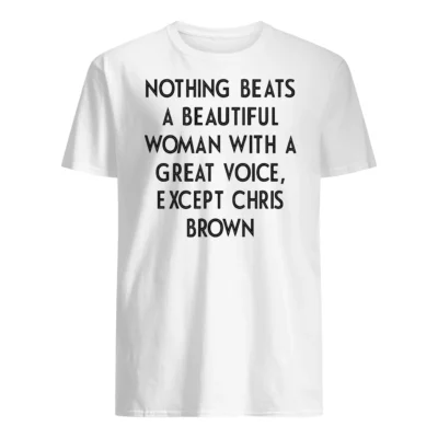 Nothing Beats A Beautiful Woman With A Great Voice Shirt