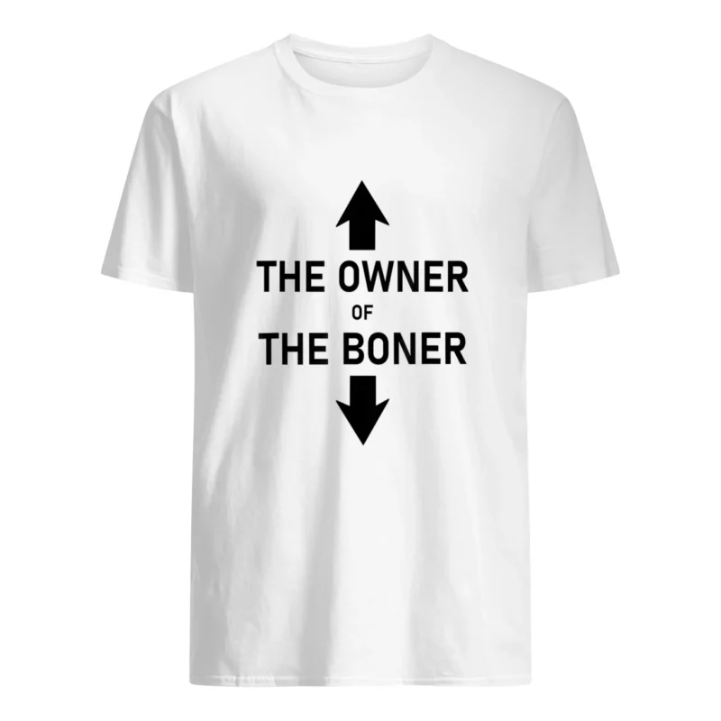 The Owner Of The Boner Shirt