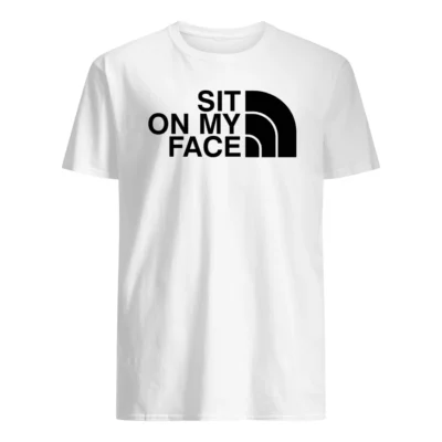 Sit On My Face Shirt
