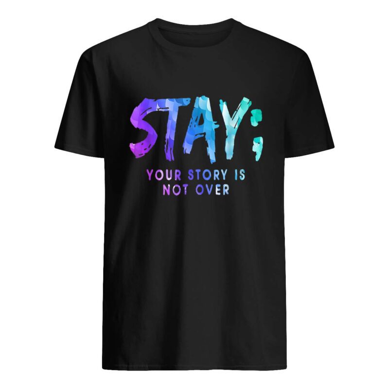 Stay Your Story Is Not Over Shirt